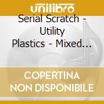 Serial Scratch - Utility Plastics - Mixed By Richard Turner cd