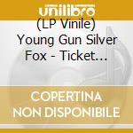 (LP Vinile) Young Gun Silver Fox - Ticket To Shangri vinile