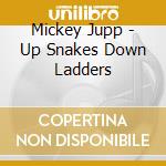 Mickey Jupp - Up Snakes Down Ladders cd