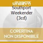 Southport Weekender (3cd) cd