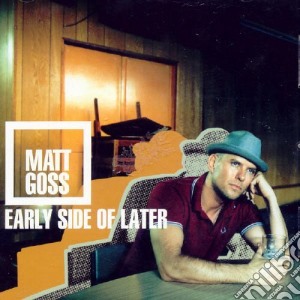 Matt Goss - Early Side Of Later cd musicale di Matt Goss