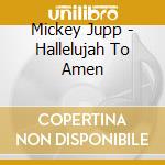 Mickey Jupp - Hallelujah To Amen cd