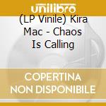 (LP Vinile) Kira Mac - Chaos Is Calling vinile