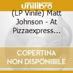 (LP Vinile) Matt Johnson - At Pizzaexpress Live - In London vinile