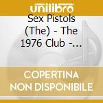 Sex Pistols (The) - The 1976 Club - The Complete Burton-On-Trent Recordings cd