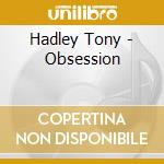 Hadley Tony - Obsession cd