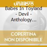 Babes In Toyland - Devil - Anthology Volume Two cd