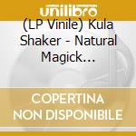 (LP Vinile) Kula Shaker - Natural Magick (Coloured) vinile