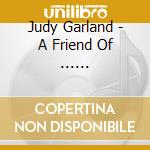 Judy Garland - A Friend Of ...... cd