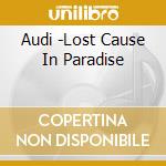 Audi -Lost Cause In Paradise cd musicale di WISHBONE ASH