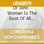 Dr John - Woman Is The Root Of All Evil cd musicale di DR.JOHN