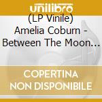 (LP Vinile) Amelia Coburn - Between The Moon & The Milkman vinile