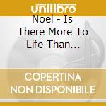 Noel - Is There More To Life Than Dancing (45Th Anniv) cd