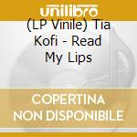 (LP Vinile) Tia Kofi - Read My Lips vinile