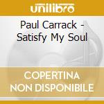 Paul Carrack - Satisfy My Soul cd