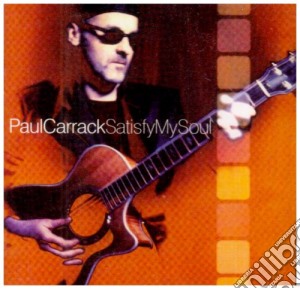 Paul Carrack - Satisfy My Soul cd musicale di Paul Carrack