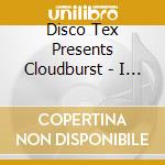 Disco Tex Presents Cloudburst - I Can Cast A Spell cd