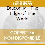 Dragonfly - The Edge Of The World cd