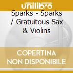 Sparks - Sparks / Gratuitous Sax & Violins cd