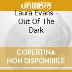 Laura Evans - Out Of The Dark cd