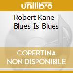 Robert Kane - Blues Is Blues cd