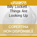 Billy Lockett - Things Are Looking Up cd