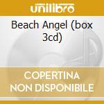 Beach Angel (box 3cd) cd musicale di ARTISTI VARI
