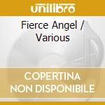 Fierce Angel / Various cd