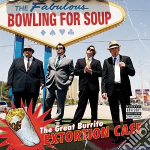 Bowling For Soup - The Great Burrito Extortion Case cd musicale di Bowling For Soup