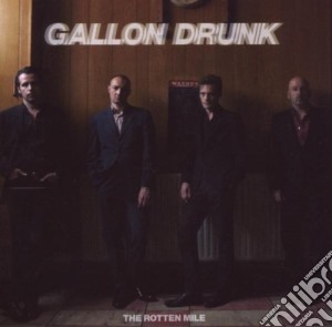 Gallon Drunk - Rotten Mile cd musicale di Drunk Gallon