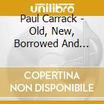 Paul Carrack - Old, New, Borrowed And Blue cd