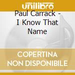 Paul Carrack - I Know That Name cd