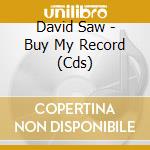David Saw - Buy My Record (Cds)