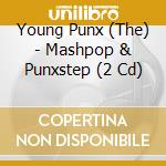 Young Punx (The) - Mashpop & Punxstep (2 Cd) cd