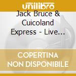 Jack Bruce & Cuicoland Express - Live At The Milkyway cd