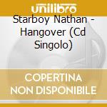 Starboy Nathan - Hangover (Cd Singolo) cd