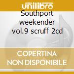 Southport weekender vol.9 scruff 2cd cd