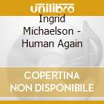 Ingrid Michaelson - Human Again cd