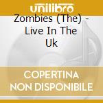 Zombies (The) - Live In The Uk cd