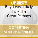 Boy Least Likely To - The Great Perhaps cd musicale di Boy Least Likely To
