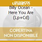 Billy Ocean - Here You Are (Lp+Cd) cd musicale di Billy Ocean