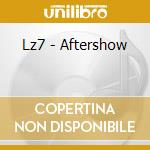 Lz7 - Aftershow