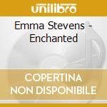 Emma Stevens - Enchanted cd
