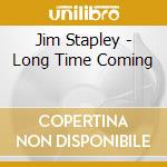 Jim Stapley - Long Time Coming cd musicale di Jim Stapley