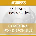 O Town - Lines & Circles cd