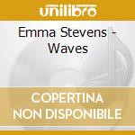 Emma Stevens - Waves cd musicale di Emma Stevens