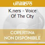 K.ners - Voice Of The City cd