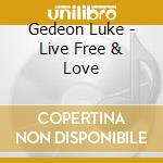 Gedeon Luke - Live Free & Love cd