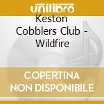 Keston Cobblers Club - Wildfire cd