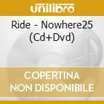 Ride - Nowhere25 (Cd+Dvd) cd